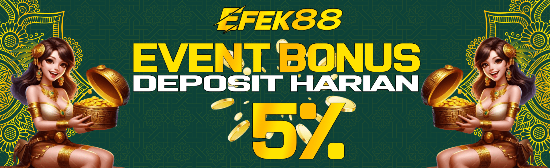 EFEK88 - BONUS DEPOSIT HARIAN SETIAP HARI